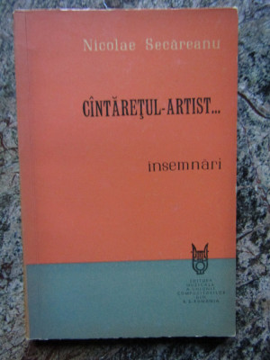 Cintaretul-artist ... - Insemnari - Nicolae Secareanu - 1965 foto
