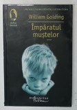 IMPARATUL MUSTELOR , roman de WILLIAM GOLDING , 2007 *PREZINTA HALOURI DE APA