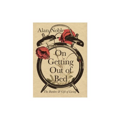 On Getting Out of Bed: The Burden and Gift of Living foto