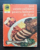 300 rețete culinare pentru bolnavii de ficat - Rozalia Mureșanu (colecția CALEIDOSCOP - 93)