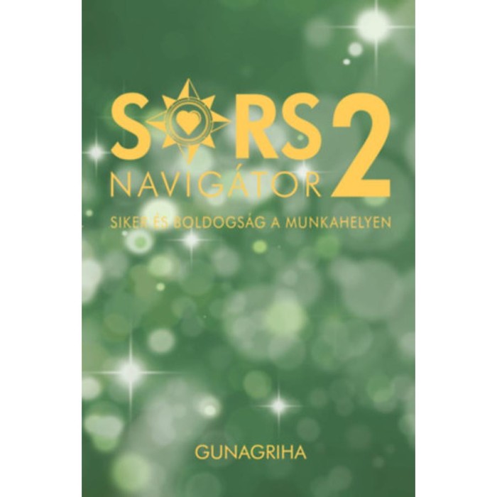 Sorsnavig&aacute;tor 2 - Siker &eacute;s boldogs&aacute;g a munkahelyen - Gunagriha