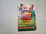 CUM SA SCAPAM DE KILOGRAMELE IN PLUS - Damian Galtier - 2002, 383 p.