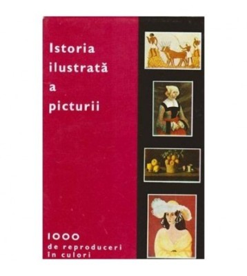 - Istoria ilustrata a picturii - 1000 de reproduceri in culori - foto