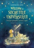 William si secretele Universului. Povesti stiintifice pentru copii/Gertrude Kiel, Humanitas Junior