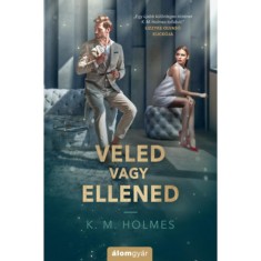 Veled vagy ellened - K. M. Holmes
