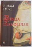 BIBLIA DIAVOLULUI , roman de RICHARD DUBELL , 2010 *EDITIE CARTONATA