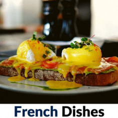 French Dishes For American Tables: Over 500 Traditional Recipes