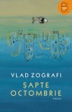 Șapte Octombrie (ebook) - Vlad Zografi - Editura LibHumanitas