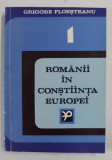 ROMANII IN COSNTIINTA EUROPEI de GRIGORE PLOESTEANU , VOLUMUL I , 1994 , DEDICATIE *