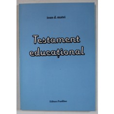 TESTAMENT EDUCATIONAL de IOAN D. MATEI , 2009