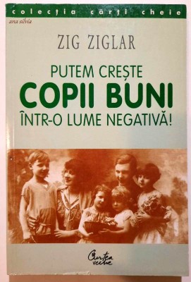 Putem creste copii buni intr-o lume negativa! - Zig Ziglar foto