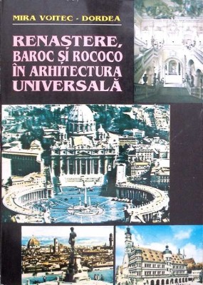 RENASTERE, BAROC SI ROCOCO IN ARHITECTURA UNIVERSALA-MIRA VOITEC DORDEA-274645 foto