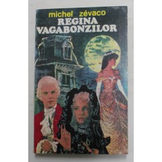 REGINA VAGABONZILOR , roman de MICHEL ZEVACO , 1994
