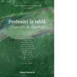 Profesori la tabla. Exercitii de libertate. Antologie de proza scurta - Diana Iepure