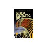 The Black Fantastic: 20 Afrofuturist Stories