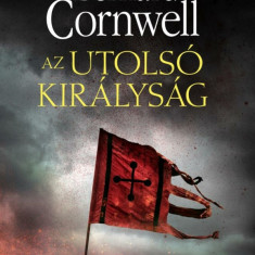 Az utolsó királyság - Bernard Cornwell