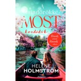 A mind&ouml;r&ouml;kk&eacute; most kezdődik - (K&uuml;l&ouml;nleges kiad&aacute;s) - Hel&eacute;ne Holmstr&ouml;m
