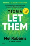 Teoria Let them. Un instrument revolutionar care a cucerit milioane de oameni (editia a doua) - Mel Robbins, Gabriel Tudor, Sawyer Robbins