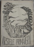 Cumpara ieftin VARSTELE PRIMAVERII: CENACLURI PIONIERESTI/TIMISOARA 1981 (POEZIE+PROZA+DESENE)