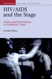 HIV/AIDS and the Stage: Politics and Performance in Neoliberal Times