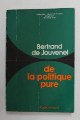 DE LA POLITIQUE PURE par BERTRAND DE JOUVENEL , 1977 foto