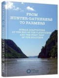 From hunter - gatherers to farmers. Human adaptations at the end of the pleistocene and the first part of the holocene/Monica Margarit, Adina Boronean, Cetatea de Scaun