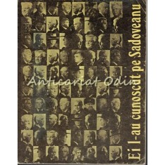 Ei L-au Cunoscut Pe Sadoveanu - Constantin Mitru