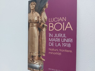 In jurul marii uniri Lucian Boia foto