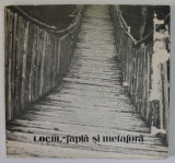 LOCUL , FAPTA SI METAFORA , 1983 *PREZINTA URME DE UZURA