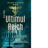 Ultimul Reich. Trilogia Reichului. Volumul 3 - Adina Pintea, Brian Klein