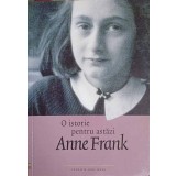 O ISTORIE PENTRU ASTAZI-ANNE FRANK-238263