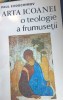 Arta Icoanei. O Teologie a Frumuseții - Paul Evdokimov, Editura Meridiane, 1993, Carte Crestinism