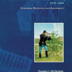 The U.S. Army in the West, 1879-1880: Uniforms, Weapons, and Equipment
