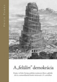 A &quot;fel&uuml;l&iacute;rt&quot; demokr&aacute;cia - K&ouml;z&eacute;p- &eacute;s Kelet-Eur&oacute;pa politikai rendszerei, illetve a glob&aacute;lis elit &eacute;s a nemzet&aacute;llamok k&ouml;z&ouml;tti t&ouml;r&eacute;svonal a 21. sz&aacute;zadban -