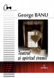 Teatrul si spiritul vremii | George Banu, 2021