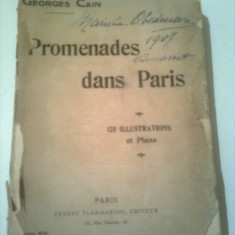 PROMENADES DANS PARIS - 125 ILLUSTRATIONS ET PLANS ~ GEORGES CAIN (cu dedicatie)