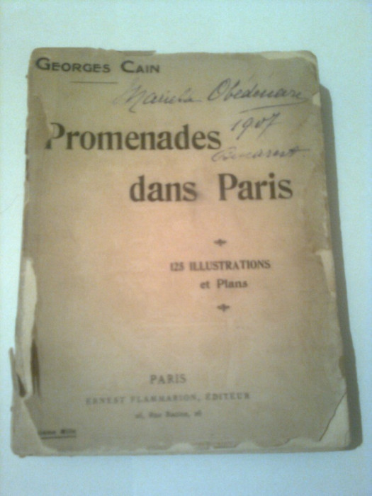 PROMENADES DANS PARIS - 125 ILLUSTRATIONS ET PLANS ~ GEORGES CAIN (cu dedicatie)