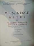 OPERE , VOL. XIV TRADUCERI FILOZOFICE , ISTORICE SI STIINTIFICE de M. EMINESCU , 1983