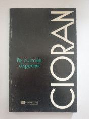 PE CULMILE DISPERARII - Cioran foto