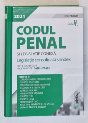 CODUL PENAL SI LEGISLATIE CONEXA - LEGISLATIE CONSOLIDATA SI INDEX editie de DAN LUPASCU , 2021 foto