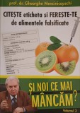 SI NOI CE MAI MANCAM? VOL.3 CITESTE ETICHETA SI FERESTE-TE DE ALIMENTELE FALSIFICATE-GHEORGHE MENCINICOPSCH-227277