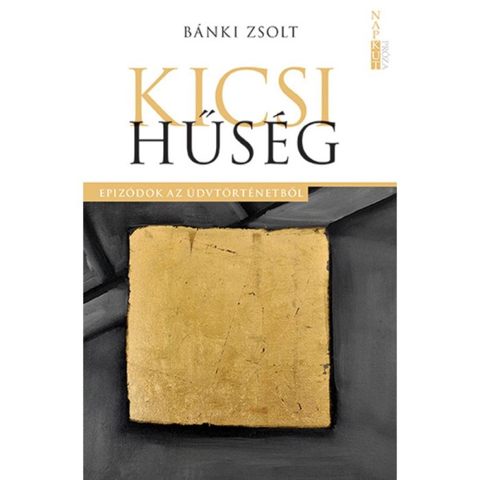 Kicsi hűs&eacute;g - Epiz&oacute;dok az &uuml;dvt&ouml;rt&eacute;netből - B&aacute;nki Zsolt