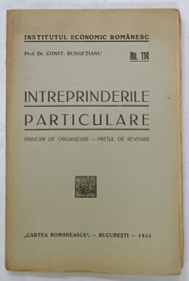INTREPRINDERILE PARTICULARE , PRINCIPII DE ORGANIZARE - PRETUL DE REVENIRE de CONST. BUNGETIANU , 1934 foto