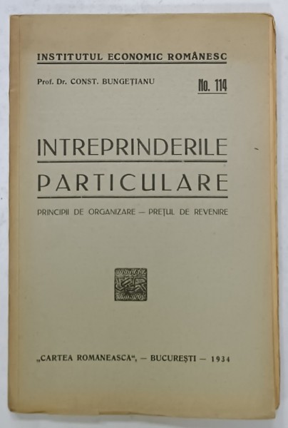 INTREPRINDERILE PARTICULARE , PRINCIPII DE ORGANIZARE - PRETUL DE REVENIRE de CONST. BUNGETIANU , 1934