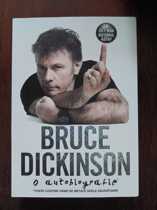 Bruce Dickinson - La ce-i bun butonul ăsta? O autobiografie, 2018