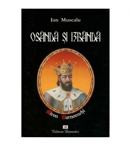 Ion Muscalu - Osanda si izbanda - viata misterioasa a voievodului