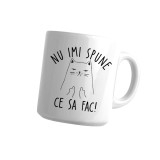 Cana alba personalizata &quot;Nu imi spune ce sa fac!&quot;, INOVATIX&reg;. 330ml