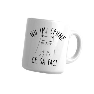 Cana alba personalizata &amp;quot;Nu imi spune ce sa fac!&amp;quot;, INOVATIX&amp;reg;. 330ml foto