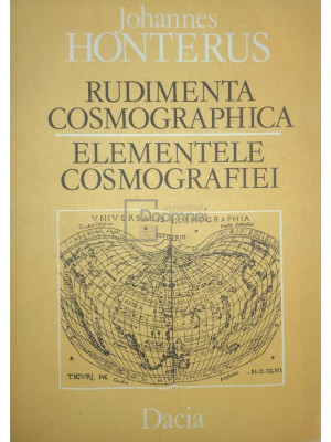 Johannes Honterus - Rudimenta cosmographica - Elementele cosmografiei (editia 1988) foto