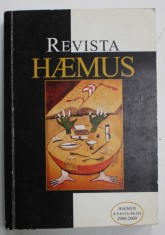 REVISTA HAEMUS , REVISTA EUROPEANA , EDITATA DE ASOCIATIA CULTURALA ALBANEZA HAEMUS , TEXT IN ROMANA SI ALBANEZA , NR. 4-5-6 , 2008 -2009